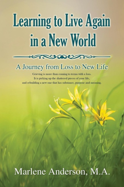 The Learning to Live Again in a New World: A Journey from Loss to New Life