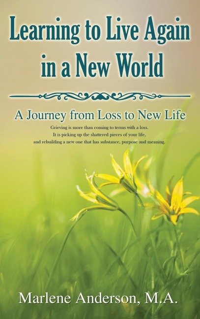 The Learning to Live Again in a New World: A Journey from Loss to New Life