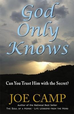 God Only Knows: Can You Trust Him with the Secret?
