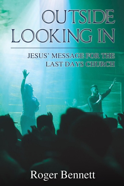 The Outside Looking in: Jesus' Message for the Last Days Church