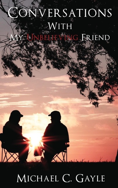 A Conversations with My Unbelieving Friend