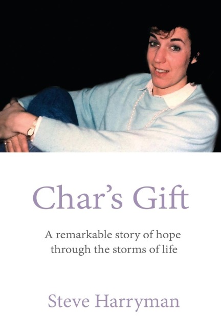 The Chars Gift: A Remarkable Story of Hope Through the Storms of Life