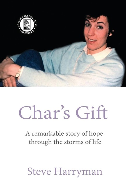 The Char's Gift - ARC Edition: A Remarkable Story of Hope Through the Storms of Life