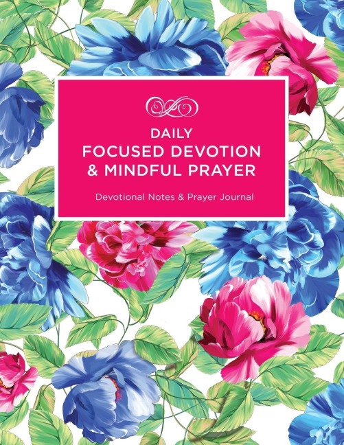 A Daily Focused Devotion and Mindful Prayer: Devotional Notes and Prayer Journal