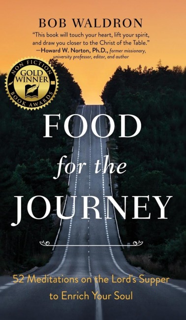 A Food for the Journey: 52 Meditations on the Lord's Supper to Enrich Your Soul