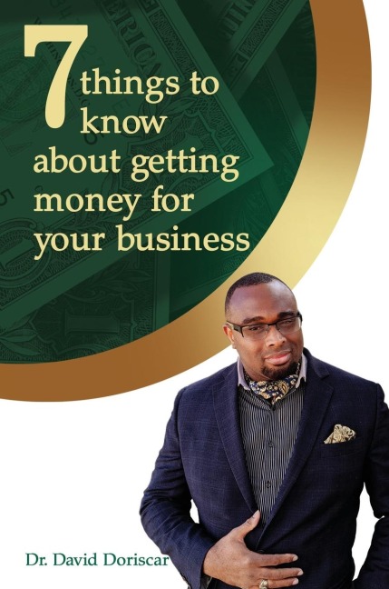 The 7 Things to Know about Getting Money for Your Business
