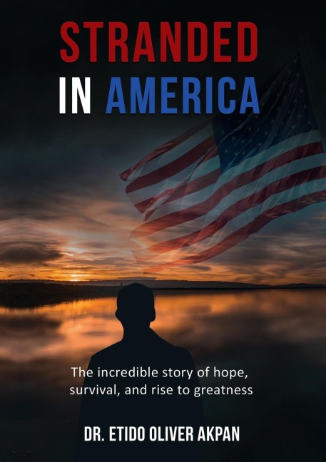 El Stranded in America: The Incredible Story of Hope, Survival, and Rise to Greatness