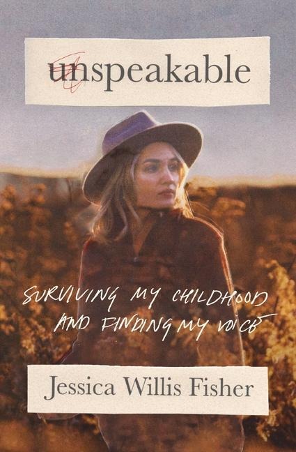 The Unspeakable: Surviving My Childhood and Finding My Voice