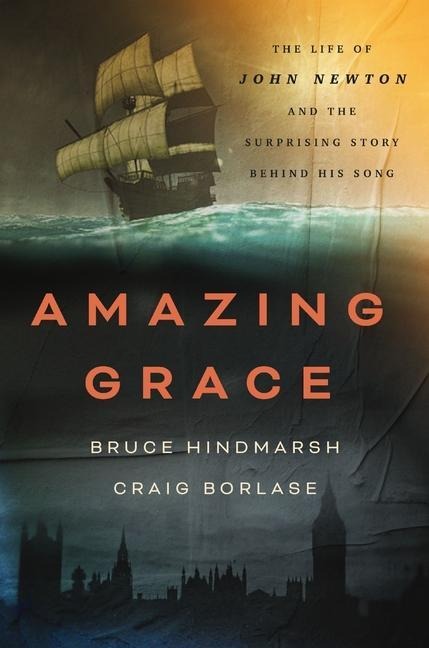 El Amazing Grace: The Life of John Newton and the Surprising Story Behind His Song