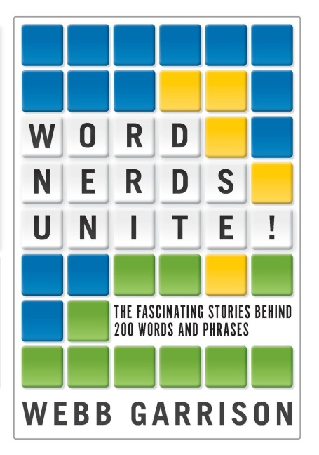 Word Nerds Unite!: The Fascinating Stories Behind 200 Words and Phrases