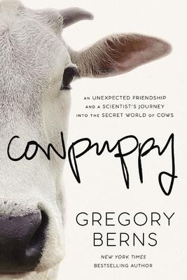 Cowpuppy: An Unexpected Friendship and a Scientists Journey Into the Secret World of Cows
