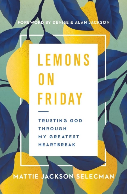 Lemons on Friday: Trusting God Through My Greatest Heartbreak