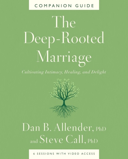 The Deep-Rooted Marriage Companion Guide: Cultivating Intimacy, Healing, and Delight
