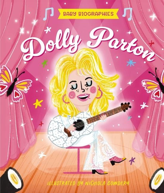 Baby Biographies: Dolly Parton: My Babys Introduction to the Queen of Country