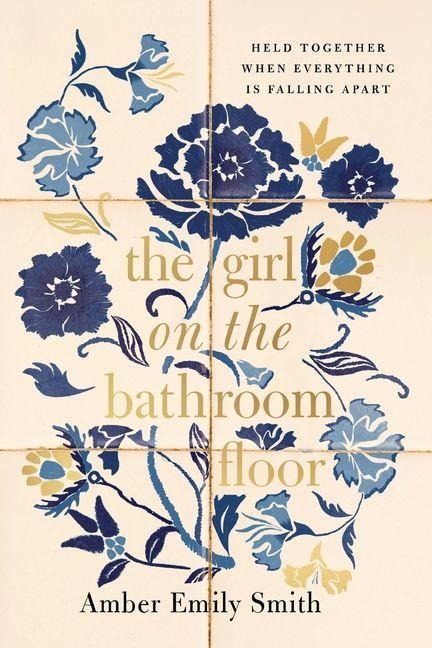 The GIRL ON THE BATHROOM FLOOR ITPE: Held Together When Everything is Falling Apart