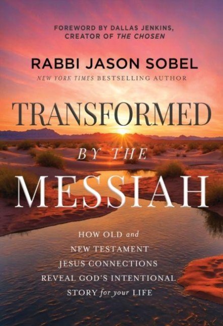 Transformed by the Messiah: How Old and New Testament Jesus Connections Reveal Gods Intentional Story for Your Life