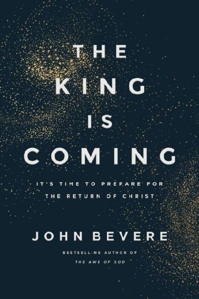 The King Is Coming: Its Time to Prepare for the Return of Christ
