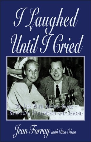 I Laughed Until I Cried My Life with Milton Berle-- Broadway, Hollywood, and Beyond