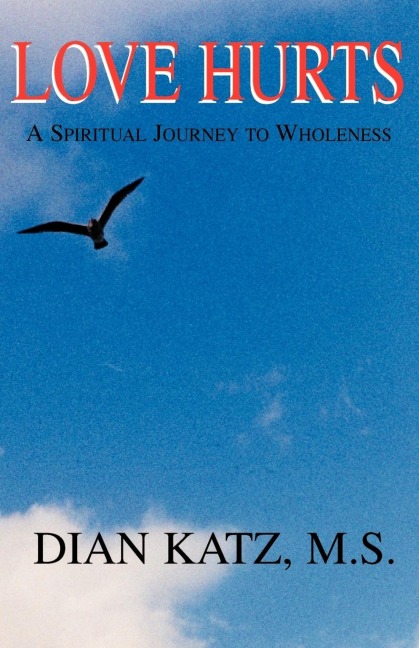 Love Hurts: A Spiritual Journey to Wholeness