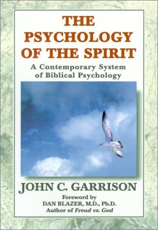 The Psychology of the Spirit: A Contemporary System of Biblical Psychology