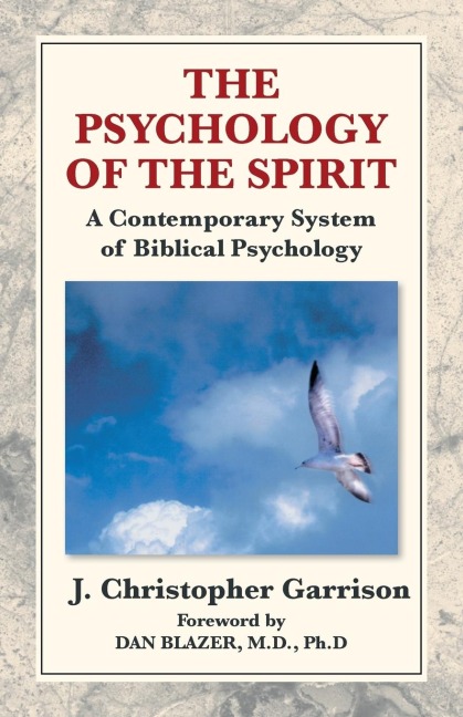 The Psychology of the Spirit: A Contemporary System of Biblical Psychology