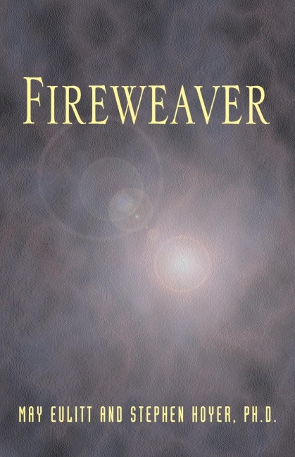 Fireweaver: The Story of a Life, a Near-Death, and Beyond