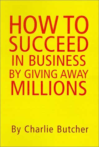 How to Succeed in Business by Giving Away Millions