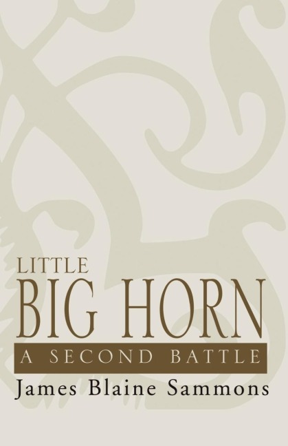 Little Big Horn: A Second Battle