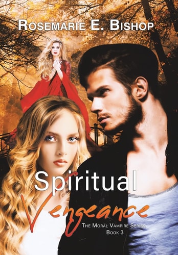 Spiritual Vengeance Book Three in the Moral Vampire Series