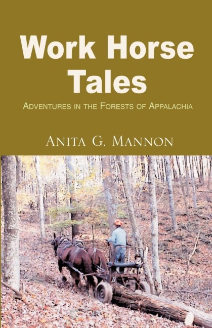Work Horse Tales: Adventures in the Forests of Appalachia