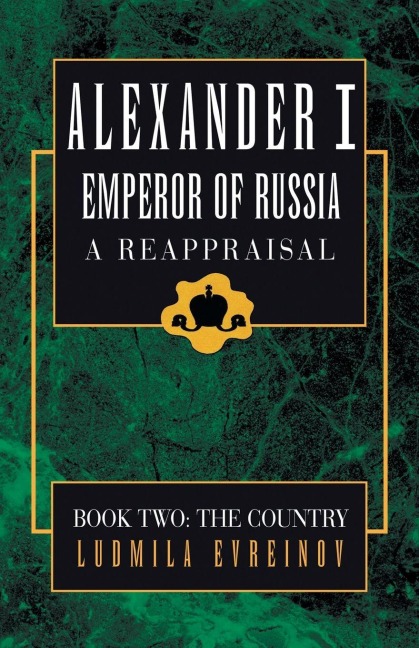 Alexander the First, A Reappraisal (Book Two): Book Two: The Country