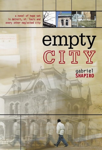 Empty City A Novel of Hope Set in Detroit, St. Louis, and Every Other Neglected City