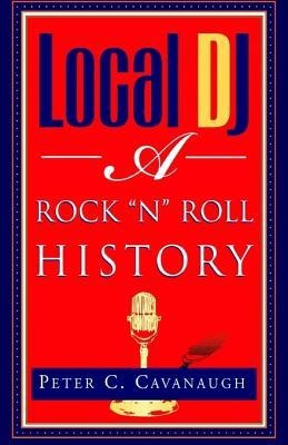 Local Dj: A Rock N Roll History