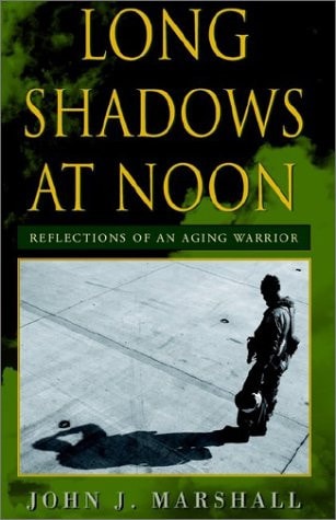 Long Shadows at Noon Reflections of an Aging Warrior