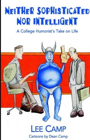 Neither Sophisticated Nor Intelligent A College Humorist's Take on Life