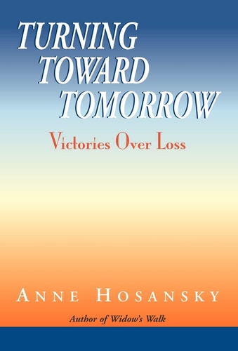 Turning Toward Tomorrow Victories Over Loss