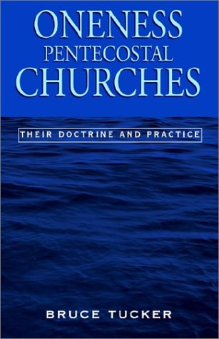 Oneness Pentecostal Churches Their Doctrine and Practice
