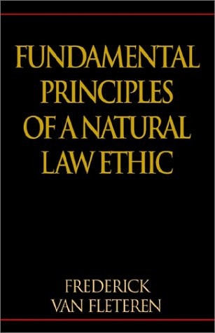 Fundamental Principles of a Natural Law Ethic