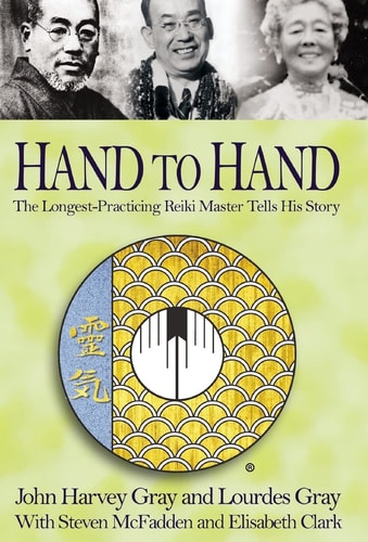Hand to Hand The Longest-practicing Reiki Master Tells His Story