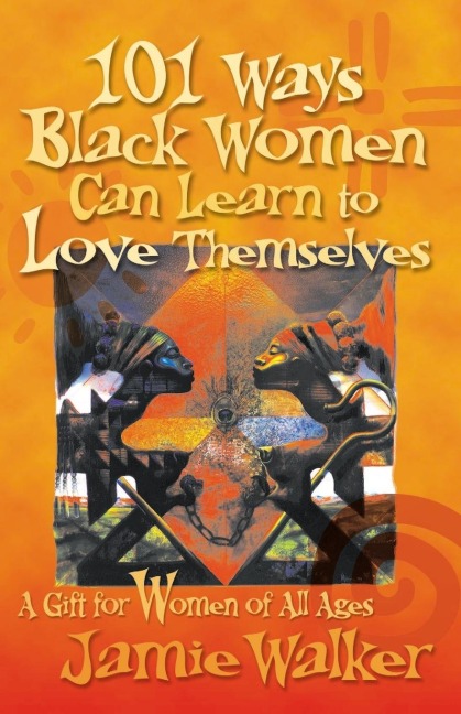 101 Ways Black Women Can Learn To Love Themselves