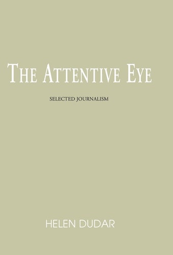 The Attentive Eye Selected Journalism