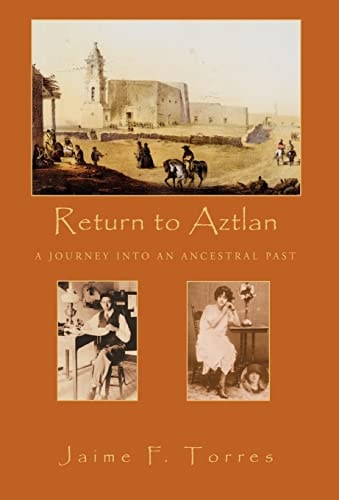 Return to Aztlan A Journey Into an Ancestral Past