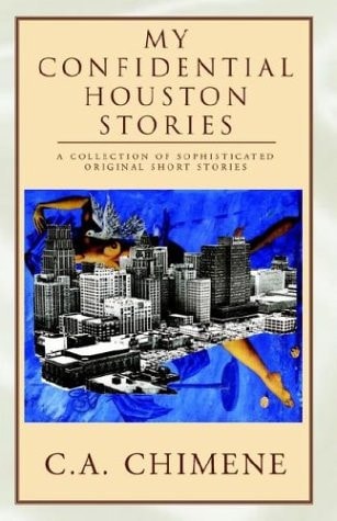 My Confidential Houston Stories A Collection of Sophisticated Original Short Stories