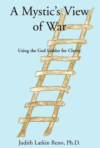 A Mystic's View of War Using the God Ladder for Clarity