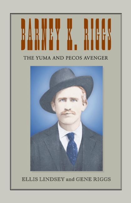 Barney K. Riggs: The Yuma and Pecos Avenger