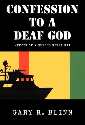 Confession to a Deaf God Memoir of a Mekong River Rat