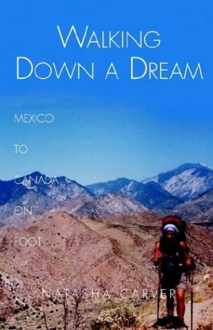 Walking Down a Dream Mexico to Canada on Foot