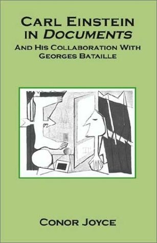 Carl Einstein in Documents and His Collaboration with Georges Bataille