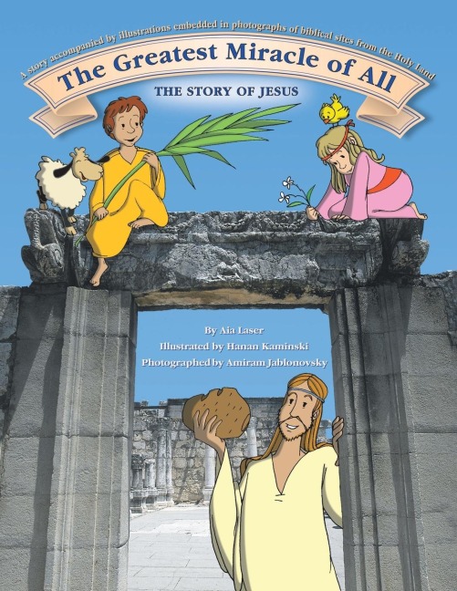 The Greatest Miracle of All: The story of Jesus