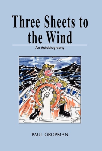 Three Sheets to the Wind An Autobiography